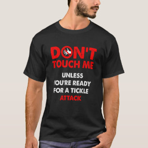 あなたは~にtouchする準備ができていない限り私を刺激しない tシャツ