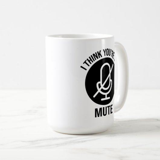 あなたは、ミュートにし考えて、あなたはミュートにします コーヒーマグカップ (正面右)