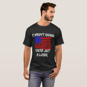 あなたは、単に敗者のアメリカ国旗に引き裂かれなかった Tシャツ (正面フル)