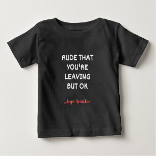 あなたは、幸運離れがより良く見つかるのは失礼だ ベビーTシャツ