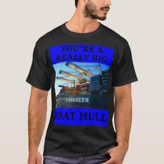 あなたは、本当に大きなボートの船体が素晴らしすおもしろいる Tシャツ