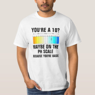 あなたはA 10多分PHのスケールでのであなたはb Tシャツ