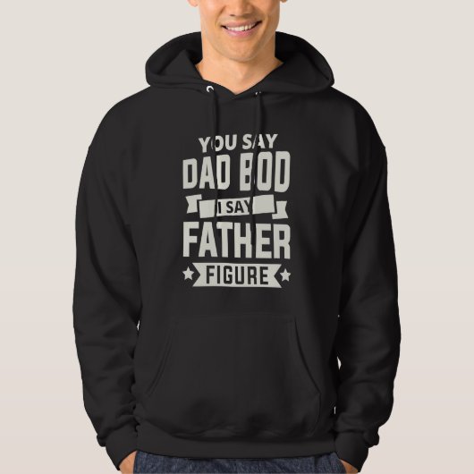 あなたはDad Bodと言う、私は父親的存在と言う 父の日をお祝いしよう パーカ (正面)
