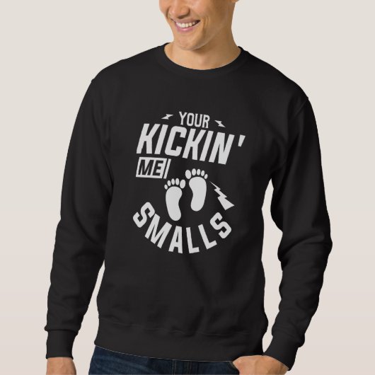 あなたはKickin' Me Smalls妊娠を明らかにする スウェットシャツ (正面)