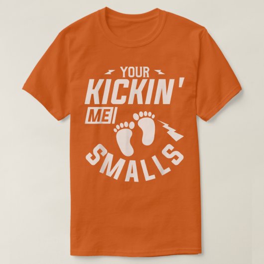 あなたはKickin' Me Smalls妊娠Tを明らかにする Tシャツ (デザイン正面)