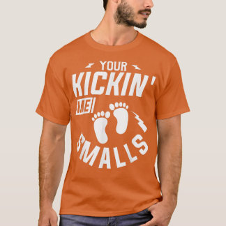 あなたはKickin' Me Smalls妊娠Tを明らかにする Tシャツ