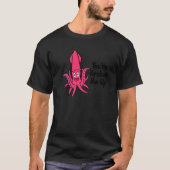 あなたはKraken Me Up Octopus Cuttlefish Squid Tシャツ (正面)