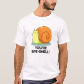 あなたはSpe-shellカタツムリおもしろいプン Tシャツ (正面)