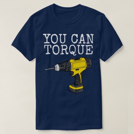あなたはTorque Drill Builderペンターのハンドマンおもしろい Tシャツ (デザイン正面)