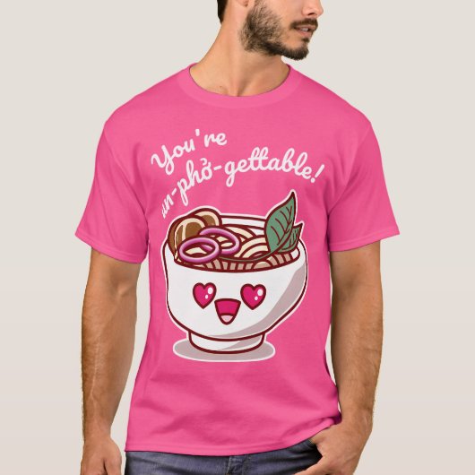 あなたはUn-Pho-Gettable忘れられないかわいいかわいい Tシャツ (正面)