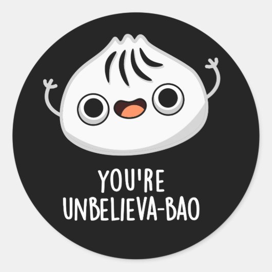 あなたはUnbelieva-bao おもしろい Dimsum Bao Pun Dark BG ラウンドシール (正面)