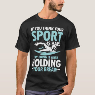 あなたもしのス考えポーツは懸命 – 水泳 Tシャツ