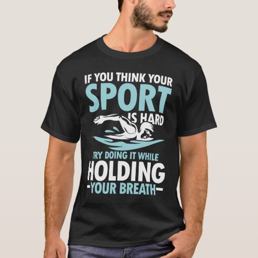 あなたもしのス考えポーツは懸命 – 水泳 Tシャツ (正面)