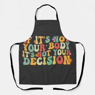 あなたもしの体ではないIt's Your Decision Pro エプロン