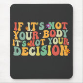 あなたもしの体ではないIt's Your Decision Pro マウスパッド (正面)