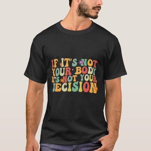 あなたもしの体ではないIt's Your Decision Pro Tシャツ (正面)