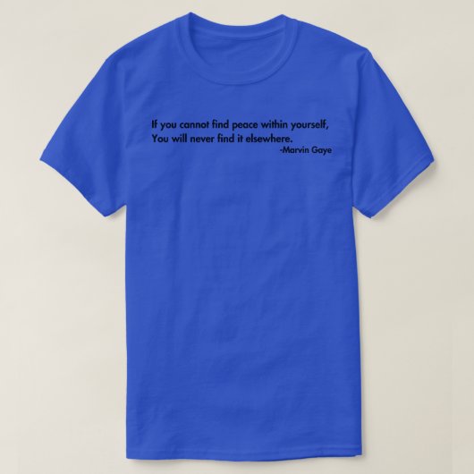 あなたもしの内に平和を見つけることはできない Tシャツ (デザイン正面)