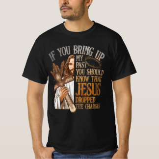 あなたもしはイエスを知っているべきである私の過去を育てる Tシャツ