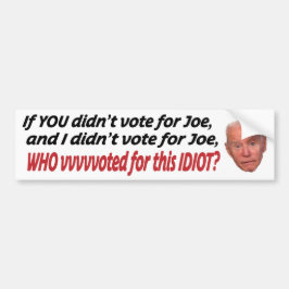 あなたもしはジョーに投票せず、私はJに投票しなかった バンパーステッカー