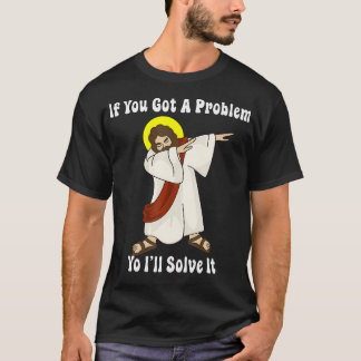 あなたもしは得問題を解決するイエスおもしろい様 Tシャツ