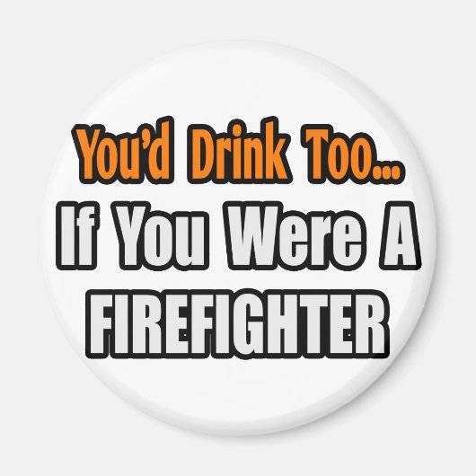 あなたも飲むだろう…消防士 マグネット (正面)