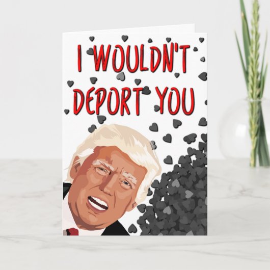 あなたを国外追放にはしない、面白いトランプのバレンタインデー カード (正面)