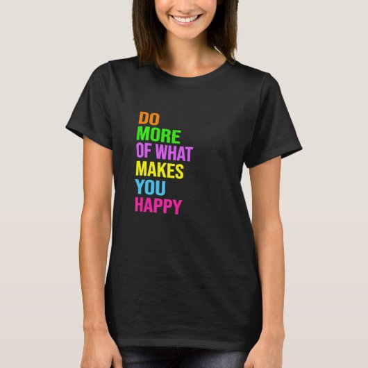 あなたを幸せにすることをもっと行おう Tシャツ (正面)