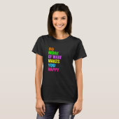 あなたを幸せにすることをもっと行おう Tシャツ (正面フル)