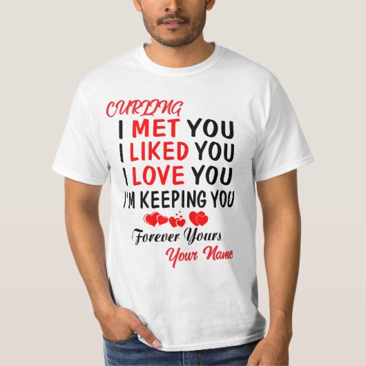 あなたを愛するように私があなたに会ったカーリング Tシャツ (正面)