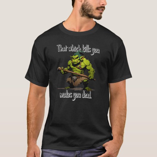 あなたを殺す…あなたを死なせる。 Tシャツ (正面)