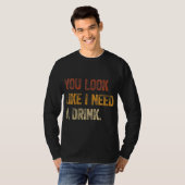 あなたを見ていると飲みたくなる面白いフレーズ 笑 Tシャツ (正面フル)