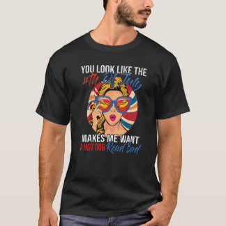 あなたを見ると7月4日が思い浮かびホットなものを欲しくなるわ Tシャツ
