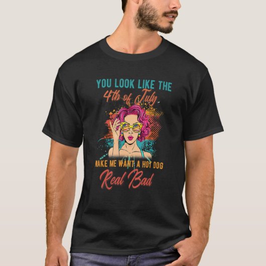あなたを見ると7月4日を思い出してホットドッグが食べたくなるわ Tシャツ (正面)