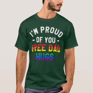 あなたを誇りに思います 無料のダッドハグ LGBTプライド啓発 Tシャツ