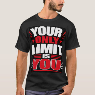 あなたを限界づけるのはあなた自身 Tシャツ