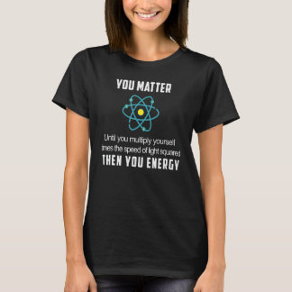 あなたエネルギー物理学者 Tシャツ