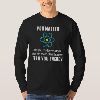 あなたエネルギー物理学者 Tシャツ