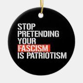 あなたストップのファシズムを愛国主義と見なす セラミックオーナメント (正面)