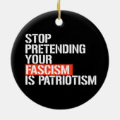 あなたストップのファシズムを愛国主義と見なす セラミックオーナメント (裏面)