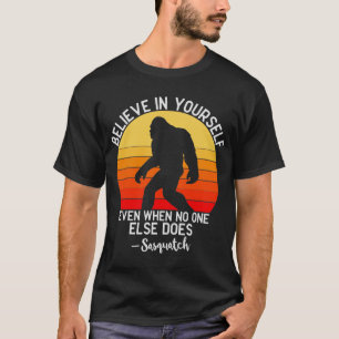 あなた信じ自身サスカッチビッグフット Tシャツ
