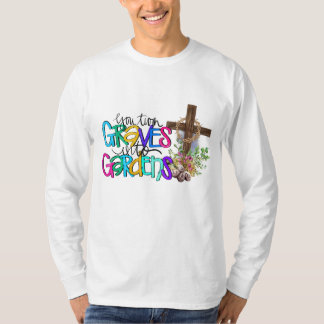 あなた墓をガーデンクリスチャン信仰イエスGに変える Tシャツ
