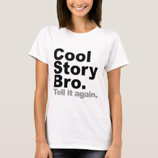 あなた専有物をカスタマイズ: Cool story Broはそれを再度告げます Tシャツ