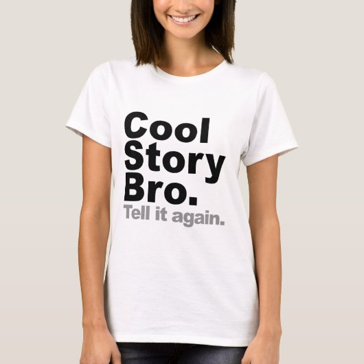 あなた専有物をカスタマイズ: Cool story Broはそれを再度告げます Tシャツ (正面)