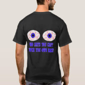 あなた専有物を見ることができないことをだれが言いますか。 Tシャツ (裏面)