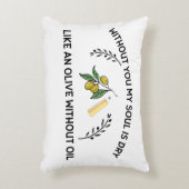 あなた方がいなければ、魂は油のないオリーブのように乾く アクセントクッション (正面(垂直))