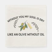 あなた方がいなければ、魂は油のないオリーブのように乾く スタンダードランチョンナプキン (正面)