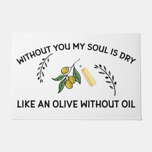 あなた方がいなければ、魂は油のないオリーブのように乾く ドアマット (正面)