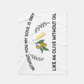 あなた方がいなければ、魂は油のないオリーブのように乾く フリースブランケット (正面)