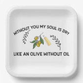 あなた方がいなければ、魂は油のないオリーブのように乾く ペーパープレート (正面)