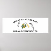 あなた方がいなければ、魂は油のないオリーブのように乾く ポスター (正面)